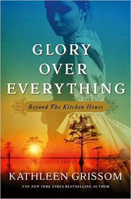 Glory over Everything: Beyond The Kitchen House