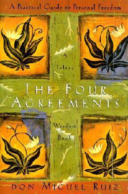 The Four Agreements: A Practical Guide to Personal Freedom