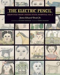 The Electric Pencil: Drawings from Inside State Hospital No. 3