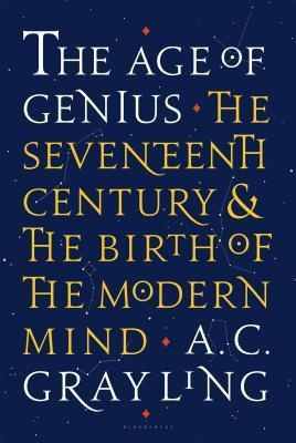 The Age of Genius: The Seventeenth Century and the Birth of the Modern Mind