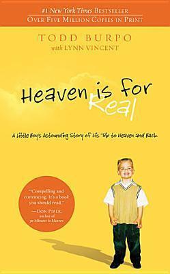 Heaven is for Real: A Little Boy's Astounding Story of His Trip to Heaven and Back