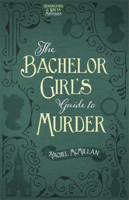 The Bachelor Girl's Guide to Murder (Herringford and Watts Mysteries #1)