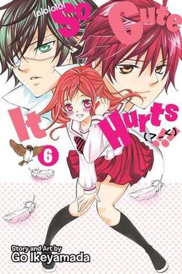 So Cute It Hurts!!, Vol. 6 (So Cute It Hurts!! #6)