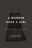 A Murder Over a Girl: Justice, Gender, Junior High