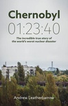 Chernobyl 01:23:40: The Incredible True Story of the World's Worst Nuclear Disaster