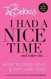 I Had a Nice Time And Other Lies...: How to find love & sh*t like that