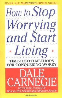 How to Stop Worrying and Start Living