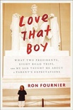 Love That Boy: What Two Presidents, Eight Road Trips, and My Son Taught Me About a Parent's Expectations