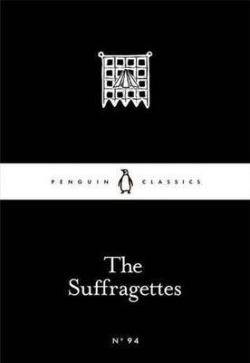 The Suffragettes (Little Black Classics, #96)