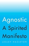 Agnostic: A Spirited Manifesto