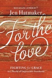 For the Love: Fighting for Grace in a World of Impossible Standards