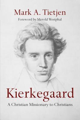 Kierkegaard: A Christian Missionary to Christians