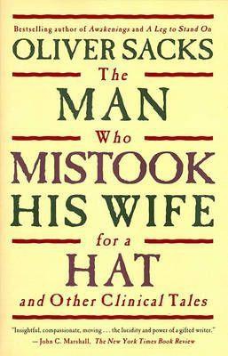 The Man Who Mistook His Wife for a Hat and Other Clinical Tales