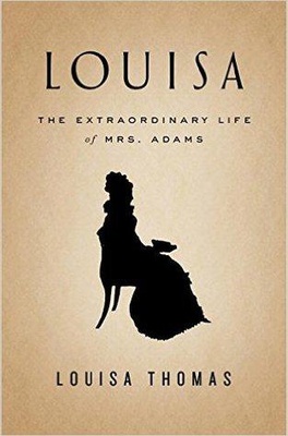 Louisa: The Extraordinary Life of Mrs. Adams