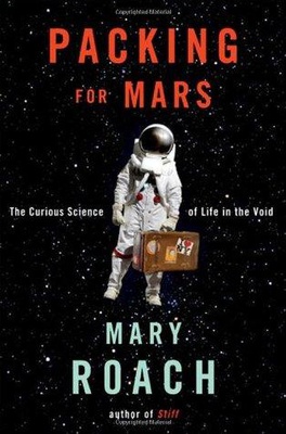 Packing for Mars: The Curious Science of Life in the Void